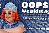 Oops... We Did it Again! A Noughty Nineties Drag Show