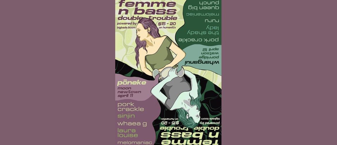 FEMME N BASS Presents Double Trouble: The Pōneke One FEMME N BASS Presents Double Trouble: The Pōneke One