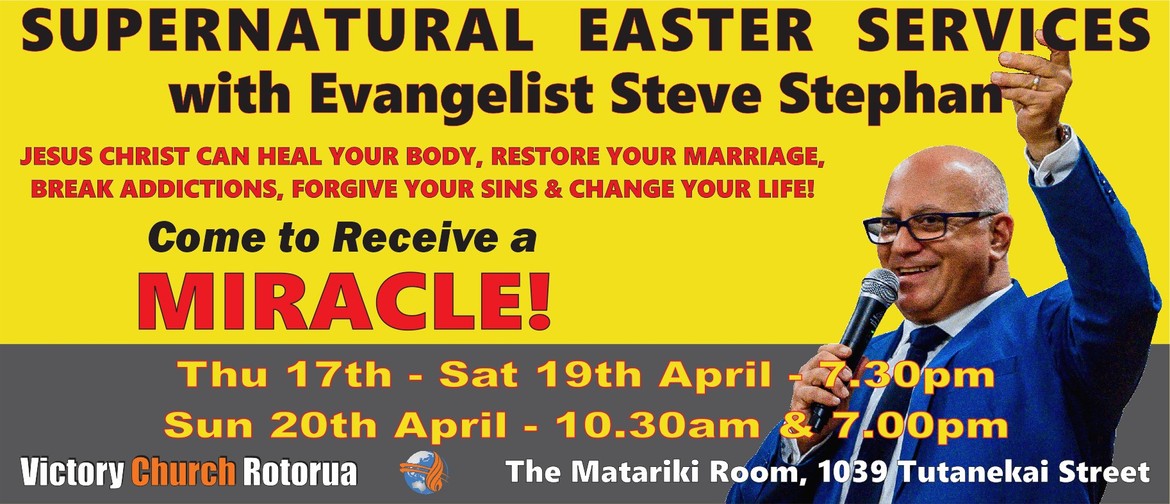 Special Easter Services with Evangelist Steve Stephan Supernatural Easter Services with Evangelist Steve Stephan