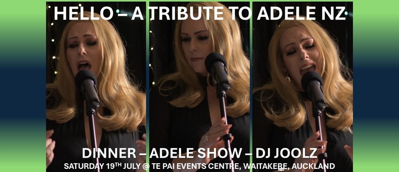 Hello - a Tribute to Adele NZ - Dinner, Show and Dj