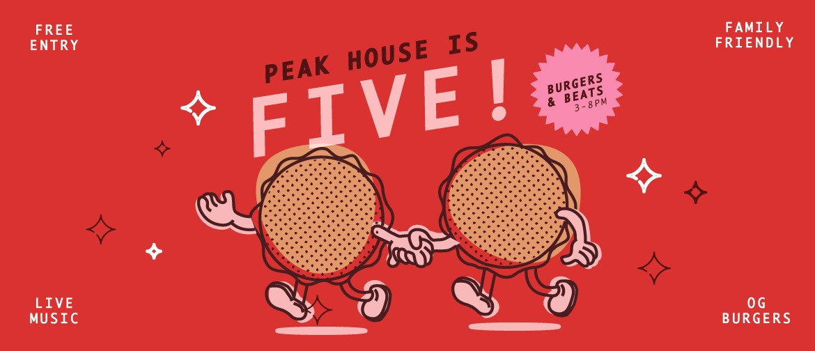 Burgers & Beats - Peak House Turns 5! Burgers & Beats - Peak House Turns 5!