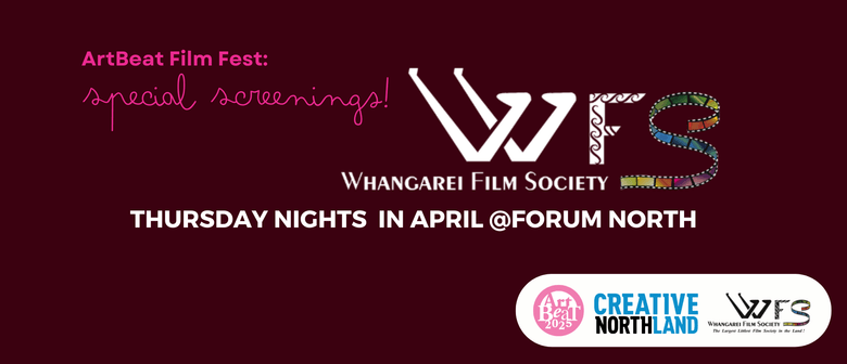 Special Screenings - Whangarei Film Society - ArtBeat 2025