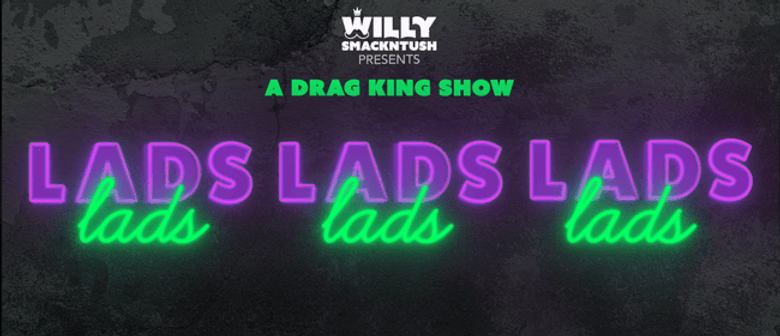Lads Lads Lads! A Drag King Show