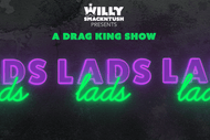 Lads Lads Lads! A Drag King Show