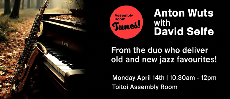 Assembly Room Tunes: April - Anton Wuts & David Selfe