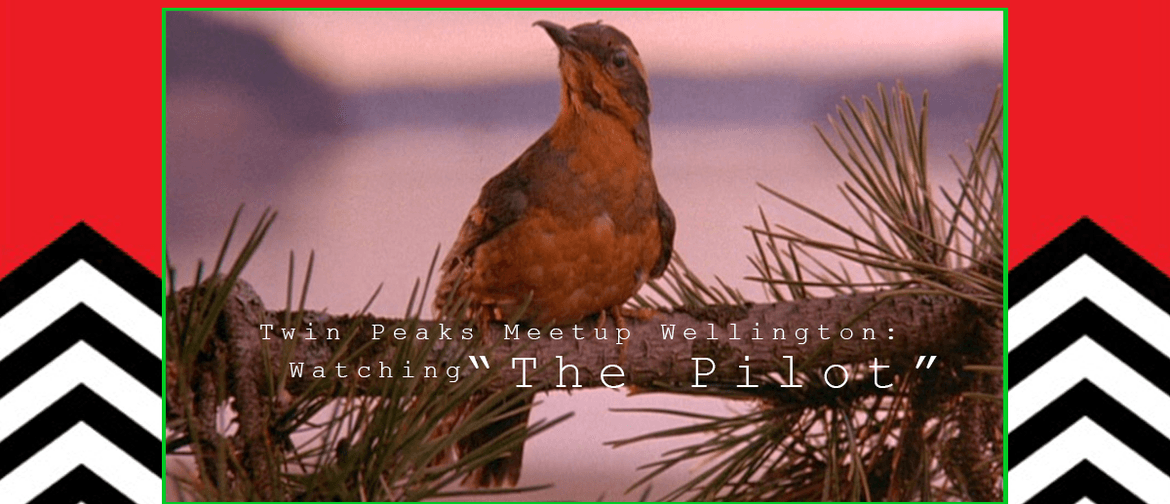Twin Peaks Meetup: Watching "The Pilot" Twin Peaks Meetup Wellington: Watching "The Pilot"