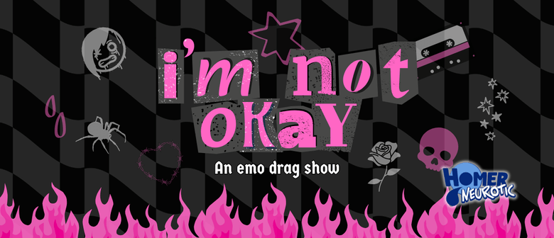 I'm Not Okay - An Emo Drag Show