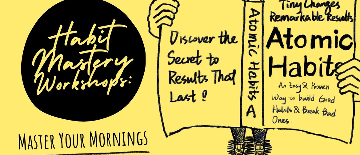 Habit Mastery Workshops: Master Your Mornings Habit Mastery Workshops: Master Your Mornings
