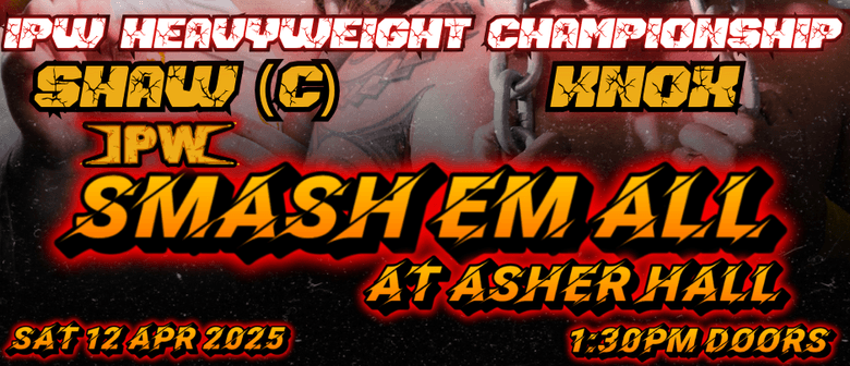Impact Pro Wrestling - Smash 'Em All at Asher Hall Impact Pro Wrestling - Smash 'Em All at Asher Hall