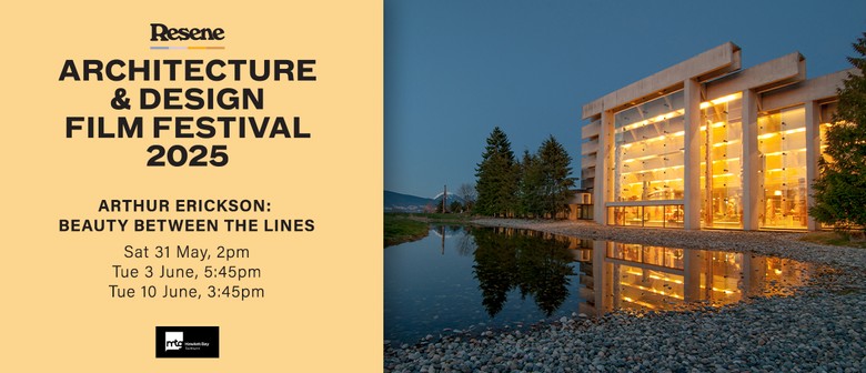 Resene A & D Film Festival 25: Arthur Erickson #3