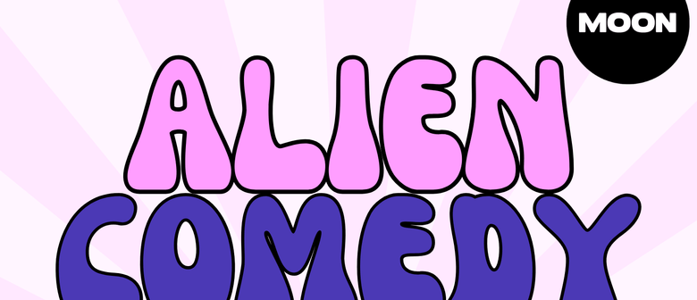 Alien Comedy. Monthly Stand Up Comedy - May Edition