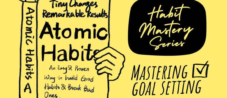 Habit Mastery Series: Mastering Goal Setting
