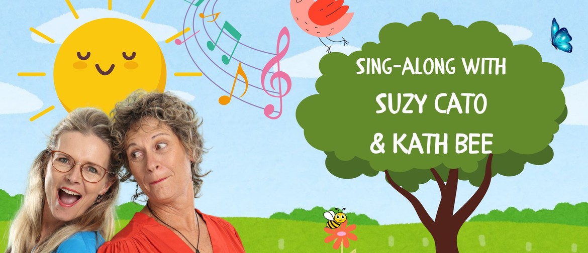Sing-Along with Suzy Cato & Kath Bee Suzy Cato and Kath Bee