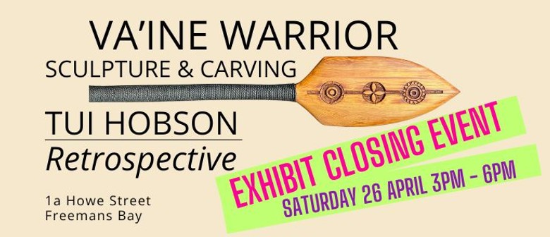 Closing: Tui Hobson: 'Va'ine Warrior' Sculpture & Carving