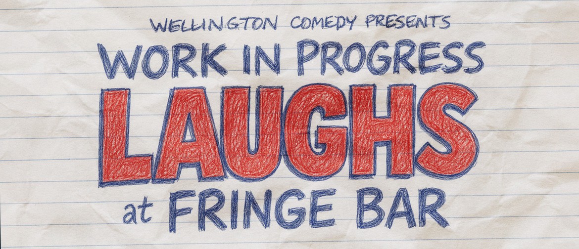 Work in Progress Laughs! Work in Progress Laughs!