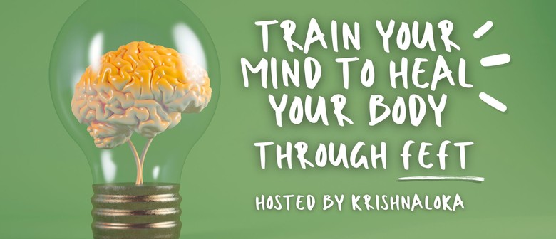 Train Your Mind to Heal Your Body-Through FEFT
