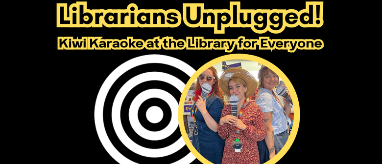 Librarians Unplugged: Kiwi Karaoke At the Library for All