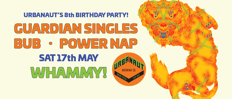 Urbanaut's 8th Birthday with Guardian Singles, Bub and Power
