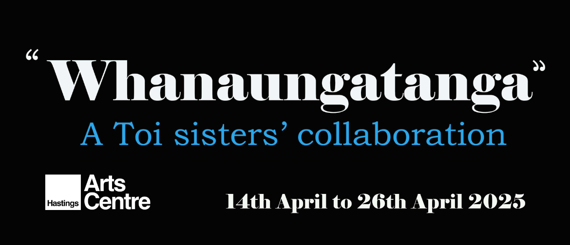 'WHANAUNGATANGA' - A Toi Sisters' Collaboration