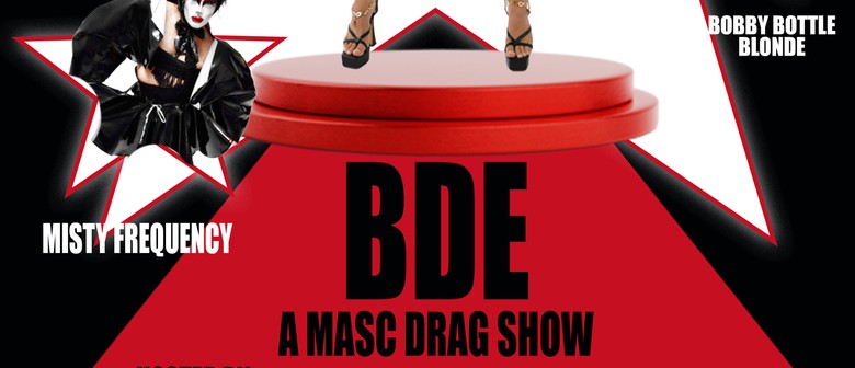 BDE: a Masc Drag Show