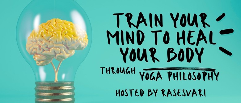 Train Your Mind to Heal Your Body Through Yoga Philosophy