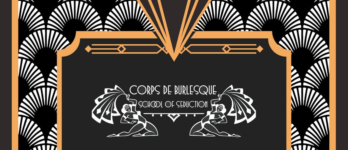 Corps de Burlesque Graduate Showcase Corps de Burlesque Graduate Showcase