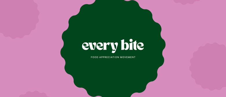 Every Bite Whangārei - Food Appreciation Movement