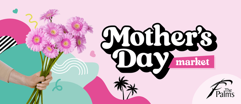 The Palms Mother's Day Market
