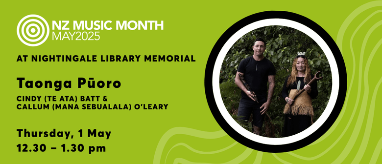 NZ Music Month: Taonga Pūoro at Nightingale Library Memorial
