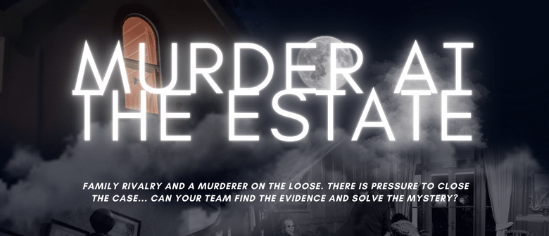 Woodlands Mystery Event - Murder At the Estate 