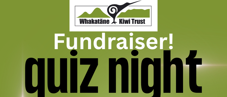 Whakatāne Kiwi Trust Quiz Night Fundraiser!