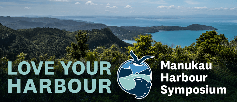 Love Your Harbour: The Manukau Harbour Symposium