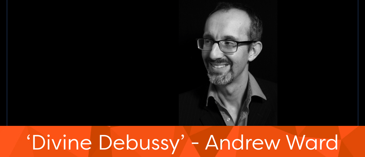 Lunchtime Concert: Divine Debussy - Andrew Ward