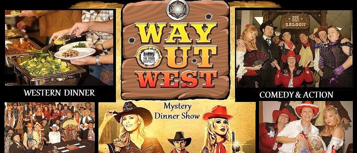 'Way Out West Saloon' - Comedy Mystery Dinner Show 'Way Out West Saloon' - Comedy Mystery Dinner Show