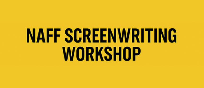 NAFF Screen Writing Workshop!