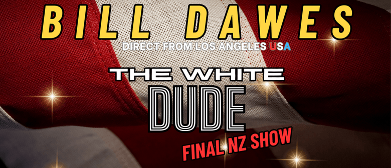 Bill Dawes - The White Dude Tour! Final Show!