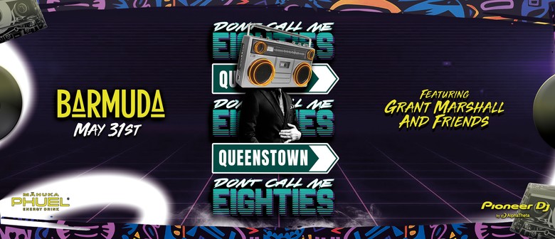 Don't Call Me 80s - Queenstown 2.0