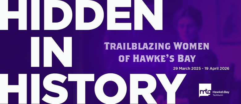 Hidden in History: Trailblazing Women of Hawke’s Bay