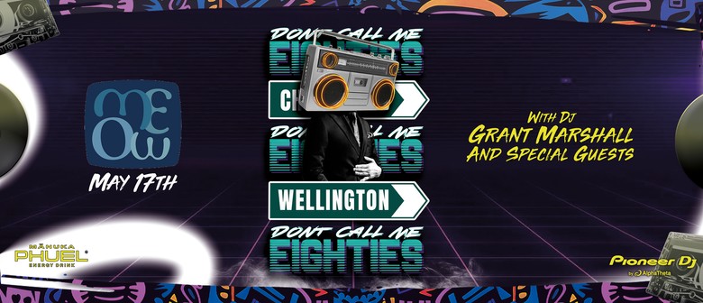 Don't Call Me 80s Wellington