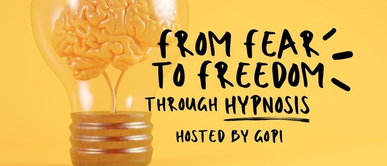 From Fear to Freedom - Through Hypnosis