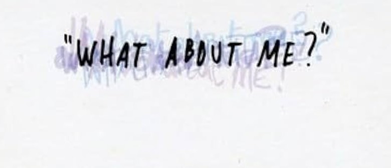 WHAT ABOUT ME?