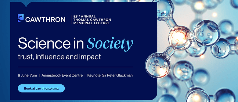 82nd Annual Thomas Cawthron Memorial Lecture