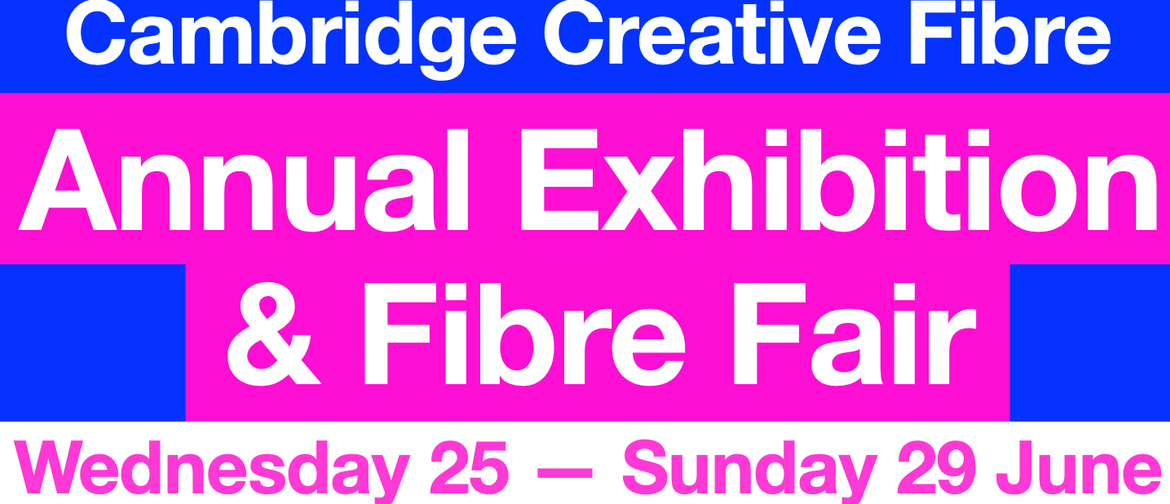 Cambridge Creative Fibre Annual Exhibition And Fibre Fair