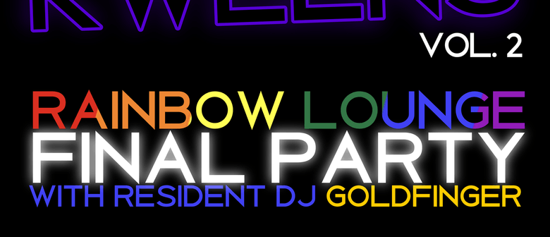 Quings & Kweens vol. 2 - Final Rainbow Lounge Party