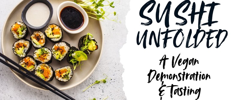 Sushi Unfolded: A Vegan Demonstration & Tasting