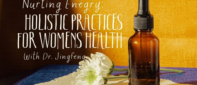 Nurturing Energy: Holistic Practices for Women’s Health