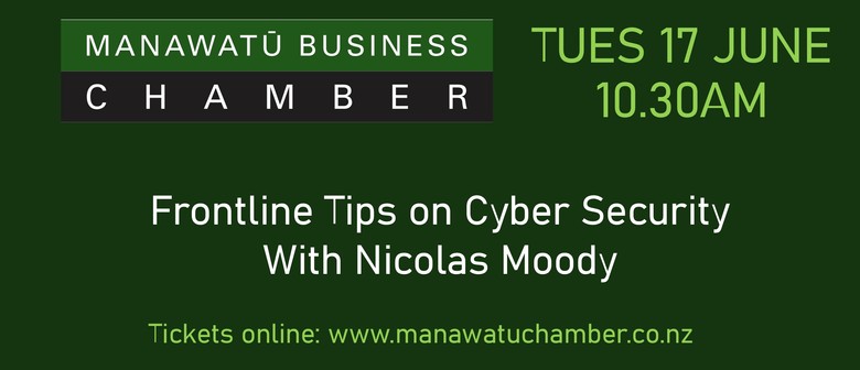 Manawatu Business Chamber - Frontline Tips on Cyber Security