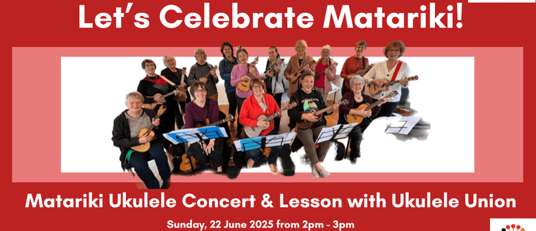 Let's Celebrate Matariki: Matariki Ukulele Concert & Lesson