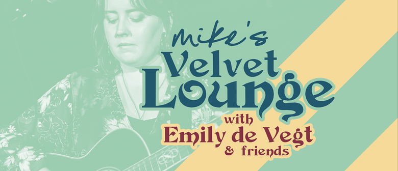 Mike's Velvet Lounge with Emily de Vegt & Friends