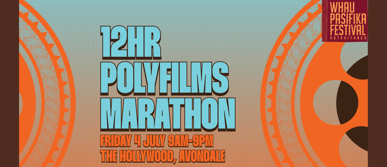 Whau Pasifika Festival: Kotahitanga : 12HR Polyfilms Marathon